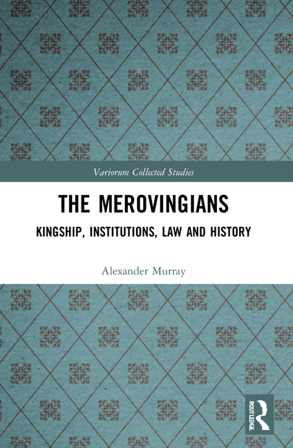 The Merovingians: Kingship, Institutions, Law, and History