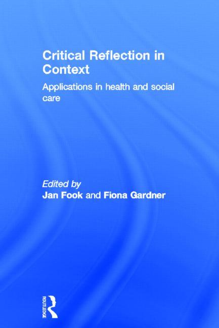 Critical Reflection in Context: Applications in Health and Social Care