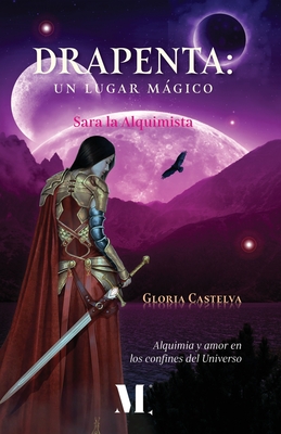 Drapenta: UN LUGAR MÁGICO. Sara la Alquimista: Alquimia y amor en los confines del Universo.