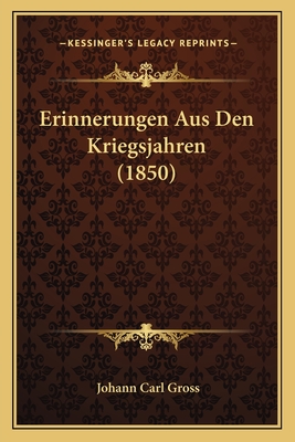 Erinnerungen Aus Den Kriegsjahren (1850)