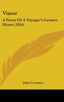 Viator: A Poem Of A Voyager's Leisure Hours (1854)