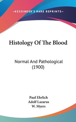 Histology Of The Blood: Normal And Pathological (1900)