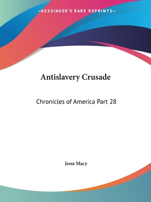 Antislavery Crusade: Chronicles of America Part 28