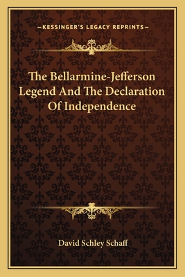 The Bellarmine-Jefferson Legend And The Declaration Of Independence