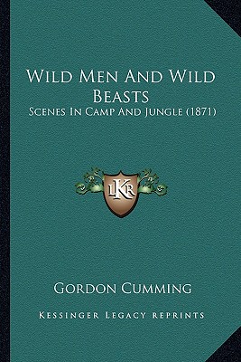 Wild Men And Wild Beasts: Scenes In Camp And Jungle (1871)