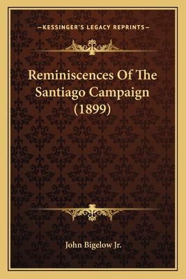 Reminiscences Of The Santiago Campaign (1899)