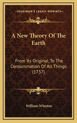 A New Theory Of The Earth: From Its Original, To The Consummation Of All Things (1737)