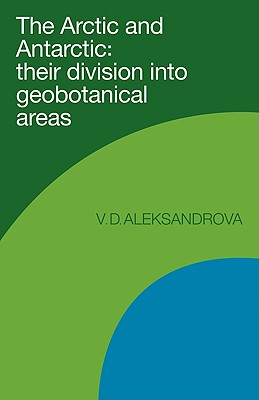 The Arctic and Antarctic: Their Division Into Geobotanical Areas