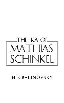 The Ka of Mathias Schinkel