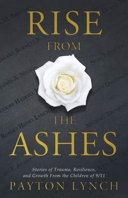 Rise From the Ashes: Stories of Trauma, Resilience, and Growth from the Children of 9/11