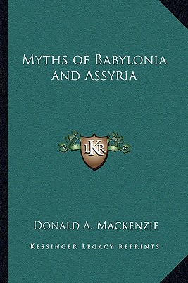 Myths of Babylonia and Assyria
