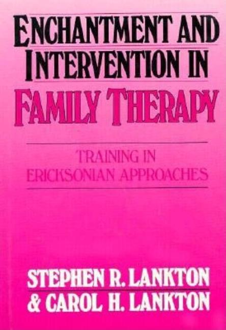 Enchantment and Intervention in Family Therapy: Training in Ericksonian Approaches