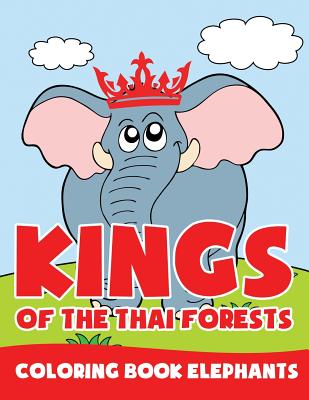 Kings of the Thai Forests: Coloring Book Elephants