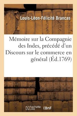 Mémoire Sur La Compagnie Des Indes, Précédé d'Un Discours Sur Le Commerce En Général