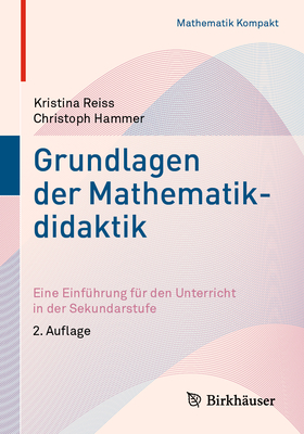 Grundlagen Der Mathematikdidaktik: Eine Einführung Für Den Unterricht in Der Sekundarstufe