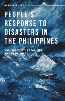 People's Response to Disasters in the Philippines: Vulnerability, Capacities, and Resilience