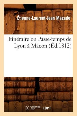Itinéraire Ou Passe-Temps de Lyon À Mâcon, (Éd.1812)