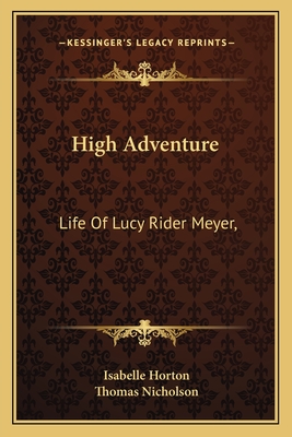 High Adventure: Life Of Lucy Rider Meyer,