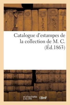 Catalogue d'Estampes de la Collection de M. C.