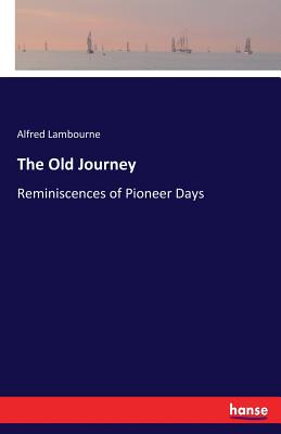 The Old Journey: Reminiscences of Pioneer Days