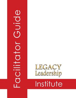 Legacy Leadership Institute Facilitator Guide