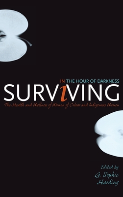 Surviving in the Hour of Darkness: The Health and Wellness of Women of Colour and Indigenous Women