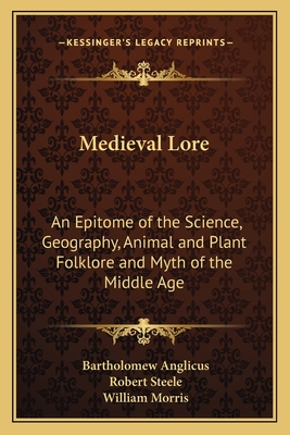 Medieval Lore: An Epitome of the Science, Geography, Animal and Plant Folklore and Myth of the Middle Age