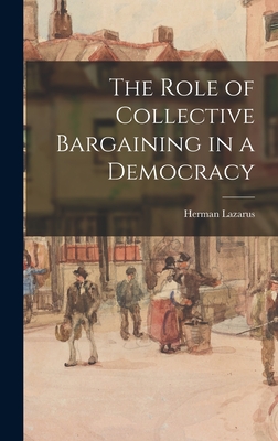 The Role of Collective Bargaining in a Democracy