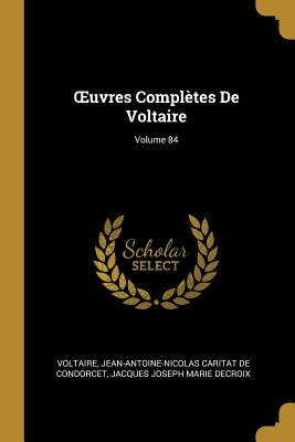 OEuvres Complètes De Voltaire; Volume 84