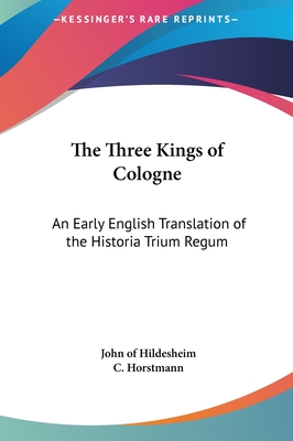 The Three Kings of Cologne: An Early English Translation of the Historia Trium Regum