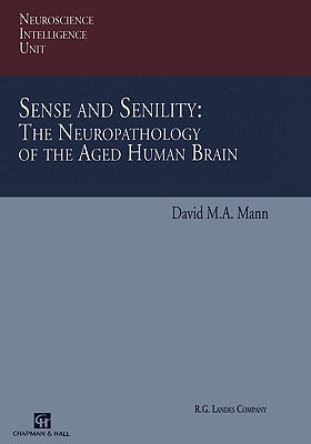 Sense and Senility: The Neuropathology of the Aged Human Brain: The Neuropathology of the Aged Human Brain