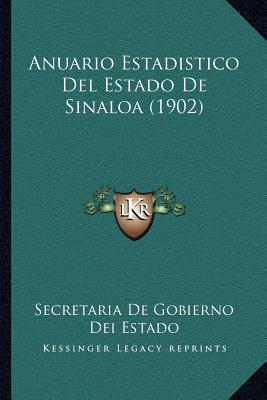 Anuario Estadistico Del Estado De Sinaloa (1902)
