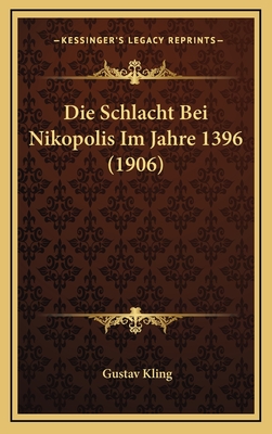 Die Schlacht Bei Nikopolis Im Jahre 1396 (1906)