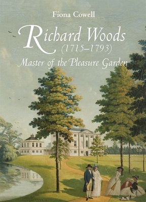 Richard Woods (1715-1793): Master of the Pleasure Garden
