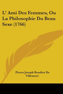 L' Ami Des Femmes, Ou La Philosophie Du Beau Sexe (1766)