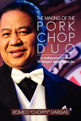 The Making of the Porkchop Duo: An Autobiographical Joke Book the Philippine's Wackiest Comedy Duo