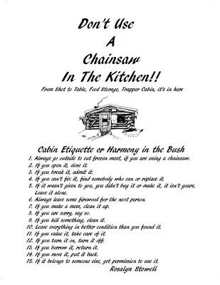 Don't Use A Chainsaw In The Kitchen: Cabin Etiquette or Harmony In The Bush