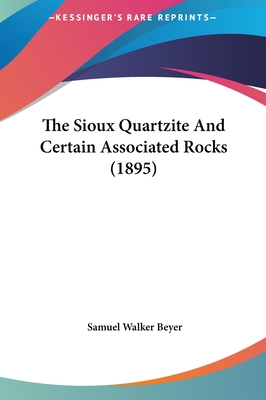The Sioux Quartzite And Certain Associated Rocks (1895)