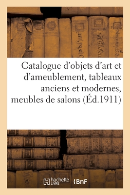 Catalogue d'objets d'art et d'ameublement, tableaux anciens et modernes, meubles de salons: en tapisserie et en soierie, tapisseries, rideaux d'Aubuss
