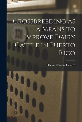 Crossbreeding as a Means to Improve Dairy Cattle in Puerto Rico