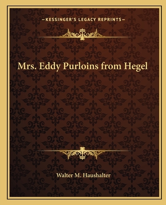 Mrs. Eddy Purloins from Hegel