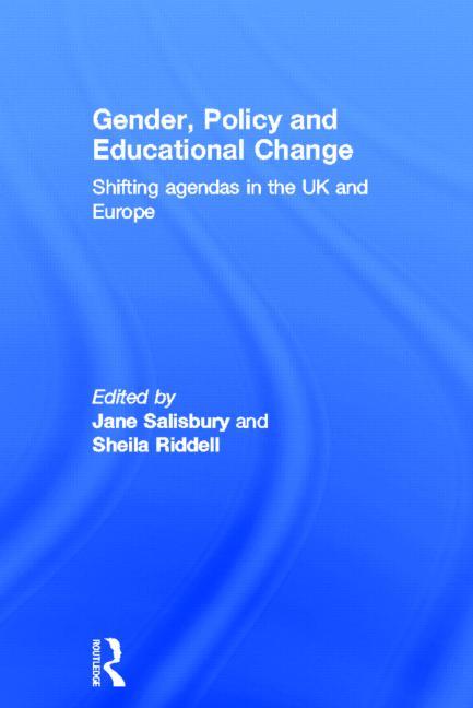 Gender, Policy and Educational Change: Shifting Agendas in the UK and Europe