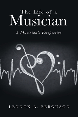 The Life of a Musician: A Musician's Perspective
