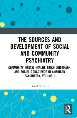 The Sources and Development of Social and Community Psychiatry: Community Mental Health, Erich Lindemann, and Social Conscience in American Psychiatry