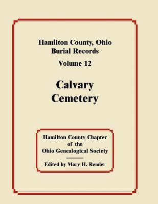 Hamilton County, Ohio Burial Records, Volume 12: Calvary Cemetery