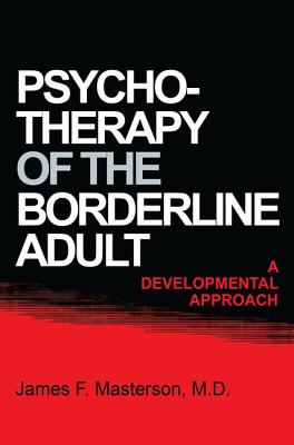 Psychotherapy Of The Borderline Adult: A Developmental Approach