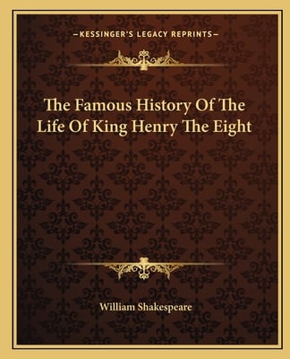 The Famous History Of The Life Of King Henry The Eight