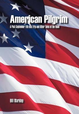 American Pilgrim: A Post-September 11th Bus Trip and Other Tales of the Road