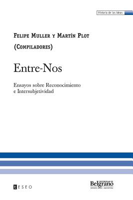 Entre-Nos: Ensayos sobre Reconocimiento e Intersubjetividad