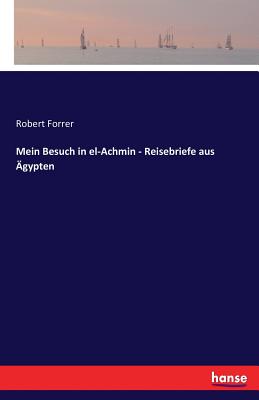 Mein Besuch in el-Achmin - Reisebriefe aus Ägypten